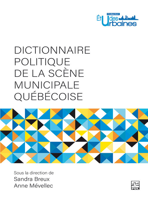 Title details for Dictionnaire politique de la scène municipale québécoise by Sandra Breux - Available